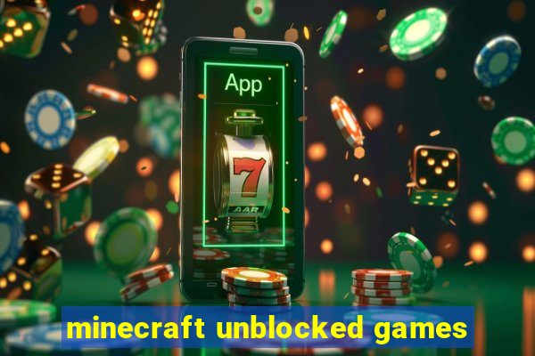 minecraft unblocked games